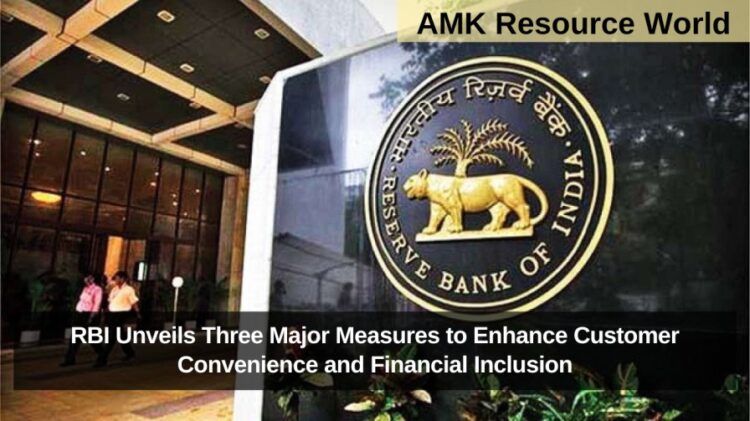RBI Unveils Three Major Measures to Enhance Customer Convenience and Financial Inclusion