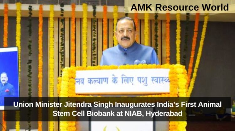 Union Minister Jitendra Singh Inaugurates India’s First Animal Stem Cell Biobank at NIAB, Hyderabad