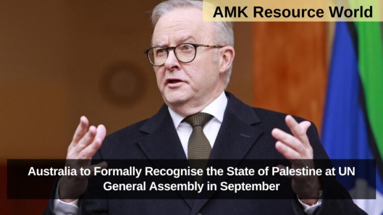 Australia to Formally Recognise the State of Palestine at UN General Assembly in September