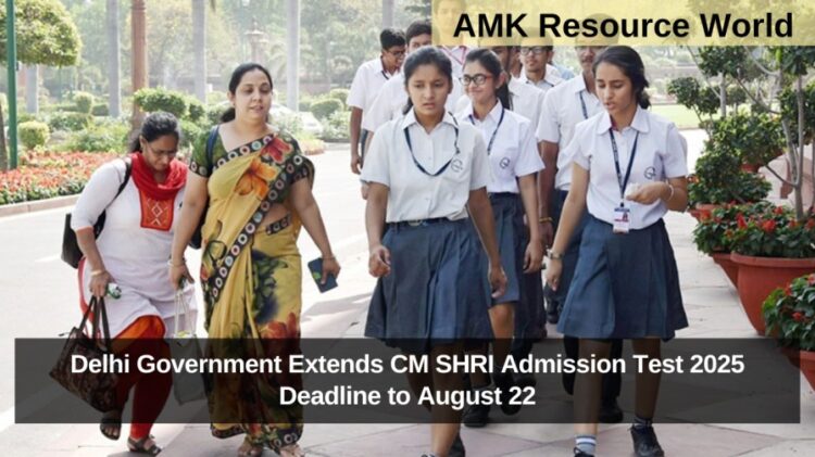 Delhi Government Extends CM SHRI Admission Test 2025 Deadline to August 22