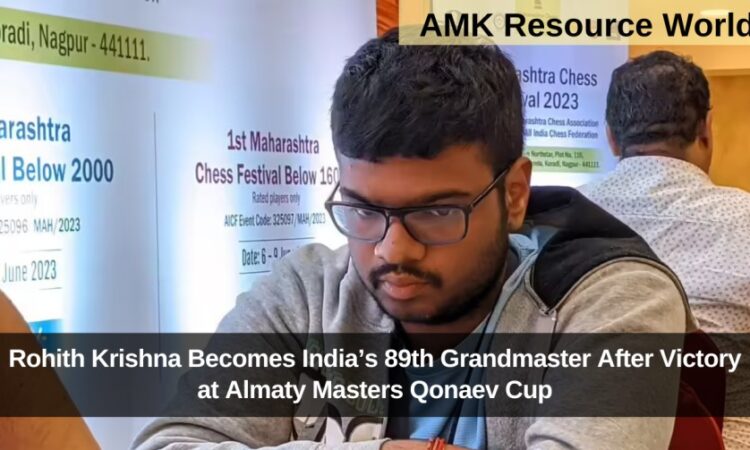 Rohith Krishna Becomes India’s 89th Grandmaster After Victory at Almaty Masters Qonaev Cup