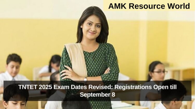 TNTET 2025 Exam Dates Revised: Registrations Open till September 8