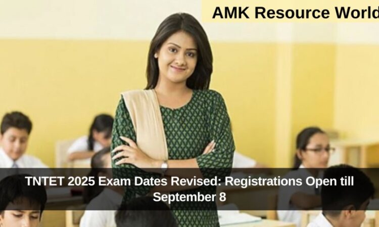 TNTET 2025 Exam Dates Revised: Registrations Open till September 8