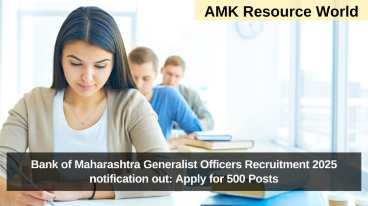 Bank of Maharashtra Generalist Officers Recruitment 2025 notification out: Apply for 500 Posts
