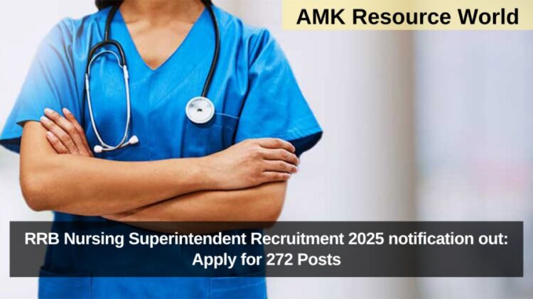 RRB Nursing Superintendent Recruitment 2025 notification out: Apply for 272 Posts