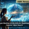 Vidyarthi Vigyan Manthan (VVM) 2025-26: Registrations Open for Science Talent Search