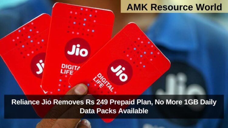 Reliance Jio Removes Rs 249 Prepaid Plan, No More 1GB Daily Data Packs Available