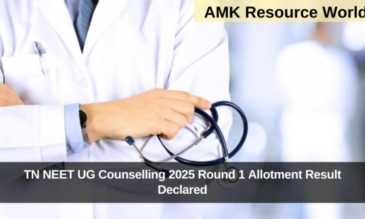 TN NEET UG Counselling 2025 Round 1 Allotment Result Declared