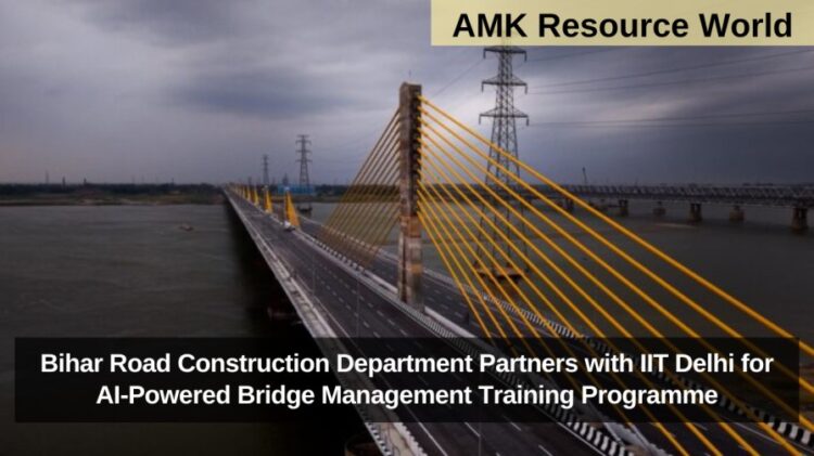 Bihar Road Construction Department Partners with IIT Delhi for AI-Powered Bridge Management Training Programme