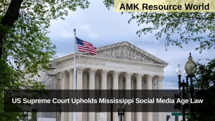 US Supreme Court Upholds Mississippi Social Media Age Law