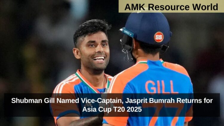 Shubman Gill Named Vice-Captain, Jasprit Bumrah Returns for Asia Cup T20 2025