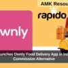 Rapido Launches Ownly Food Delivery App in India: A Zero Commission Alternative