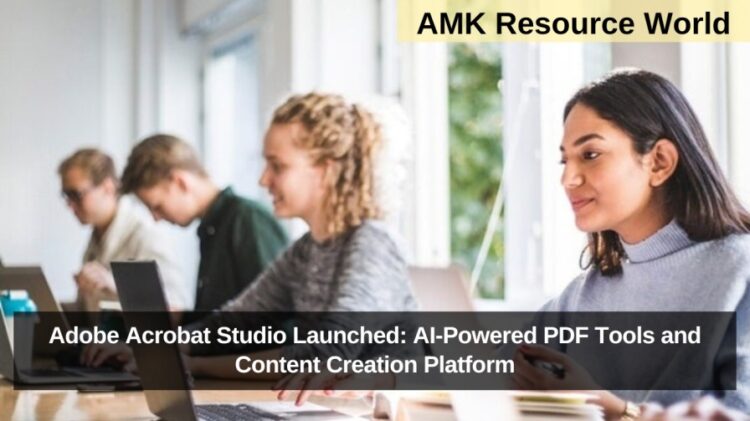 Adobe Acrobat Studio Launched: AI-Powered PDF Tools and Content Creation Platform