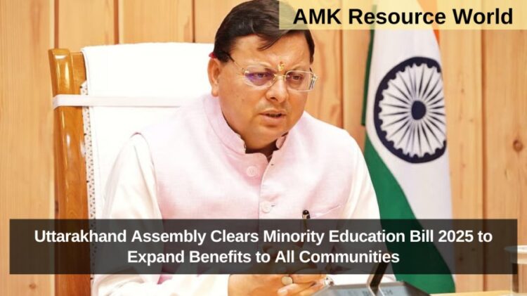 Uttarakhand Assembly Clears Minority Education Bill 2025 to Expand Benefits to All Communities