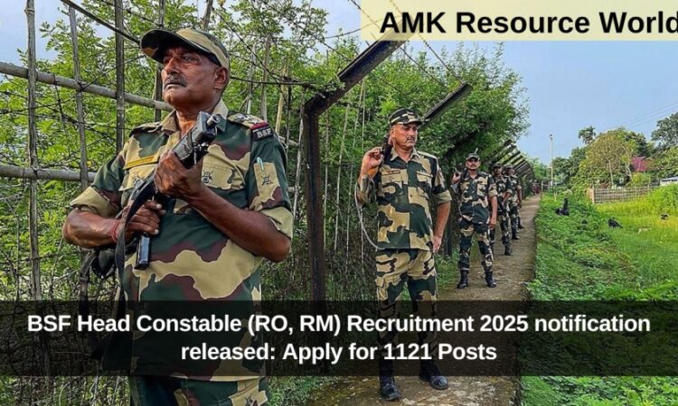 BSF Head Constable (RO, RM) Recruitment 2025 notification released: Apply for 1121 Posts