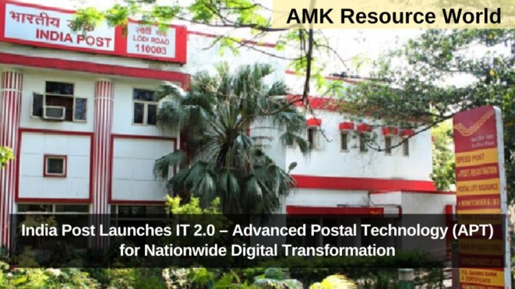 India Post Launches IT 2.0 – Advanced Postal Technology (APT) for Nationwide Digital Transformation