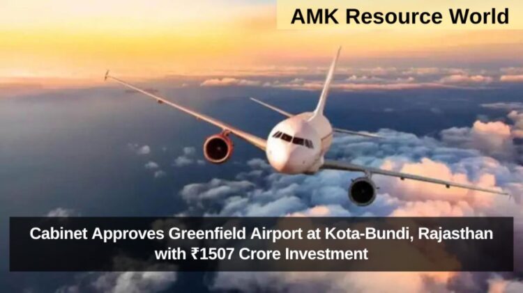 Cabinet Approves Greenfield Airport at Kota-Bundi, Rajasthan with ₹1507 Crore Investment