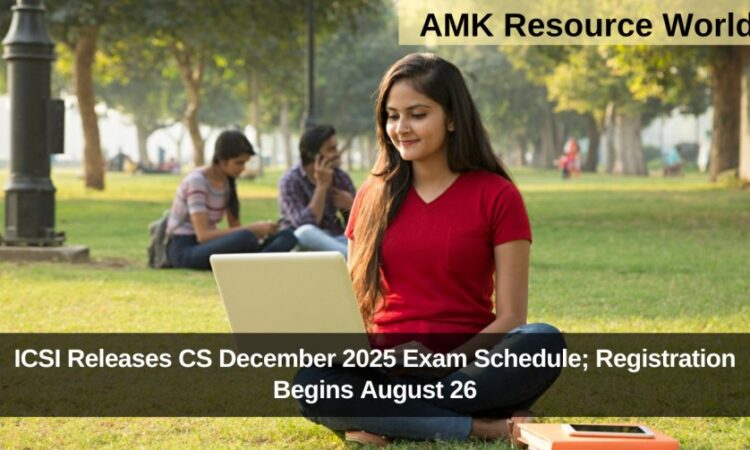 ICSI Releases CS December 2025 Exam Schedule; Registration Begins August 26