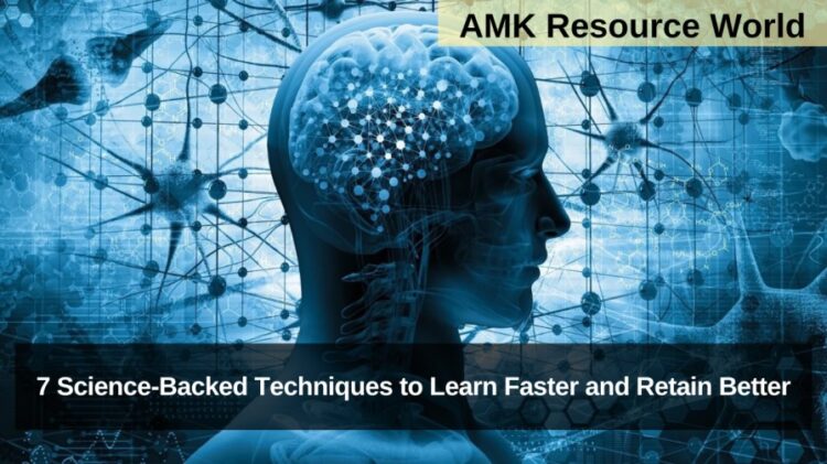 7 Science-Backed Techniques to Learn Faster and Retain Better