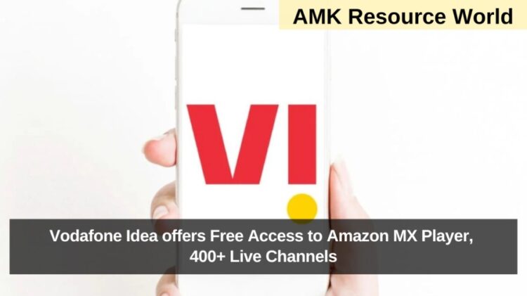 Vodafone Idea offers Free Access to Amazon MX Player, 400+ Live Channels