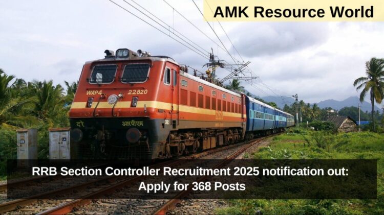RRB Section Controller Recruitment 2025 notification out: Apply for 368 Posts
