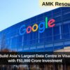 Google to Build Asia’s Largest Data Centre in Visakhapatnam with ₹51,000 Crore Investment