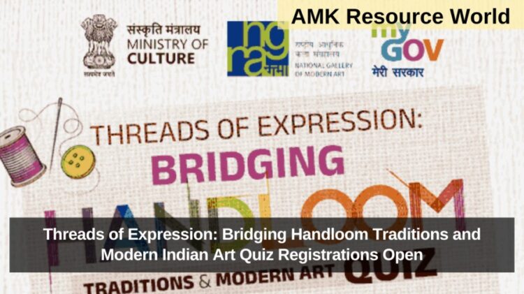 Threads of Expression: Bridging Handloom Traditions and Modern Indian Art Quiz Registrations Open
