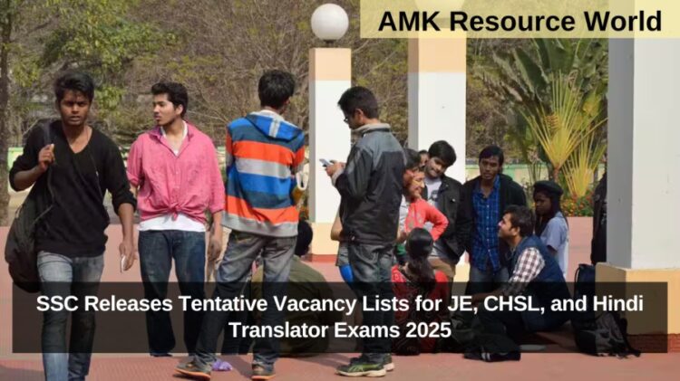 SSC Releases Tentative Vacancy Lists for JE, CHSL, and Hindi Translator Exams 2025
