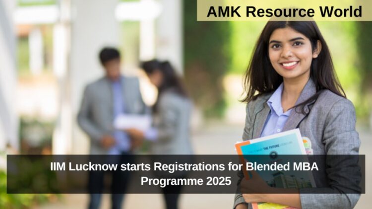 IIM Lucknow starts Registrations for Blended MBA Programme 2025
