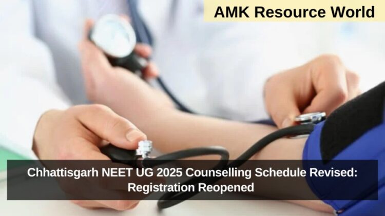 Chhattisgarh NEET UG 2025 Counselling Schedule Revised: Registration Reopened