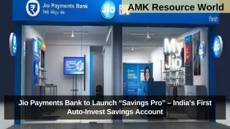 Jio Payments Bank to Launch “Savings Pro” – India’s First Auto-Invest Savings Account