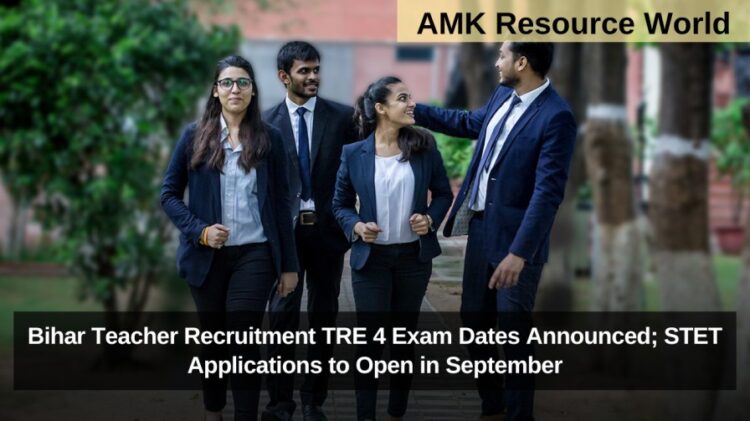 Bihar Teacher Recruitment TRE 4 Exam Dates Announced; STET Applications to Open in September