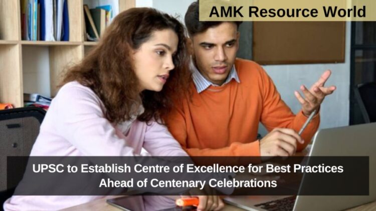 UPSC to Establish Centre of Excellence for Best Practices Ahead of Centenary Celebrations