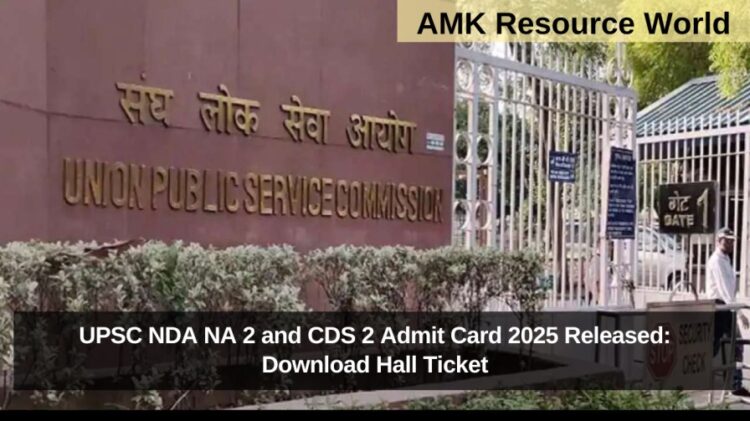 UPSC NDA NA 2 and CDS 2 Admit Card 2025 Released: Download Hall Tickets