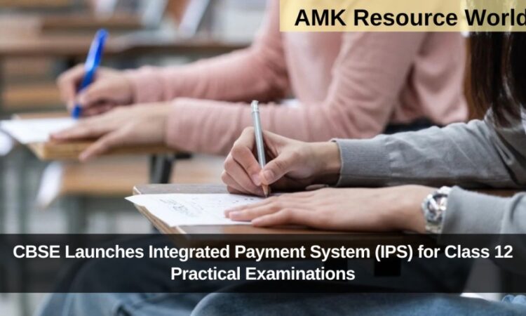 CBSE Launches Integrated Payment System (IPS) for Class 12 Practical Examinations