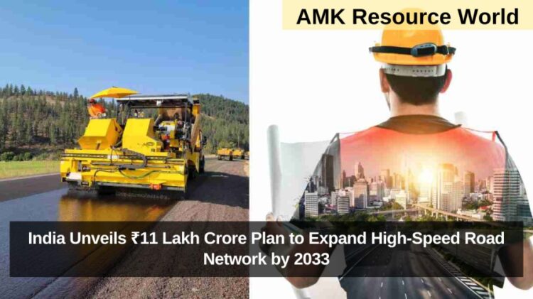 India Unveils ₹11 Lakh Crore Plan to Expand High-Speed Road Network by 2033