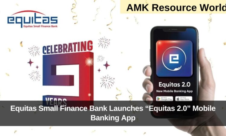 Equitas Small Finance Bank Launches “Equitas 2.0” Mobile Banking App