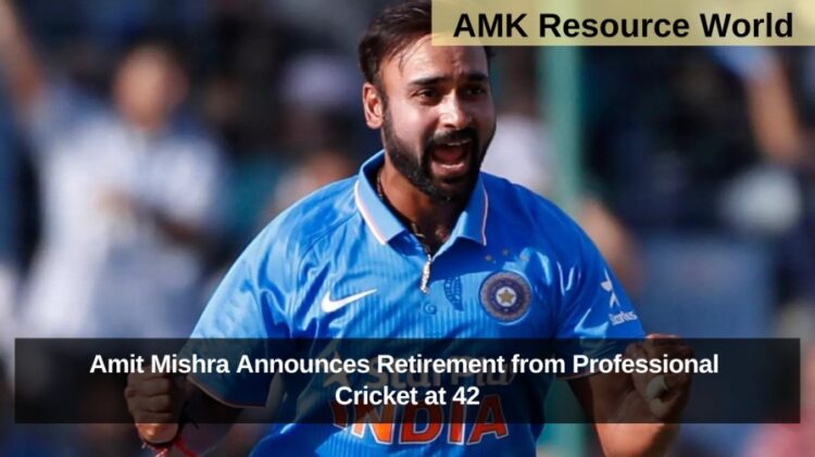 Amit Mishra Announces Retirement from Professional Cricket at 42