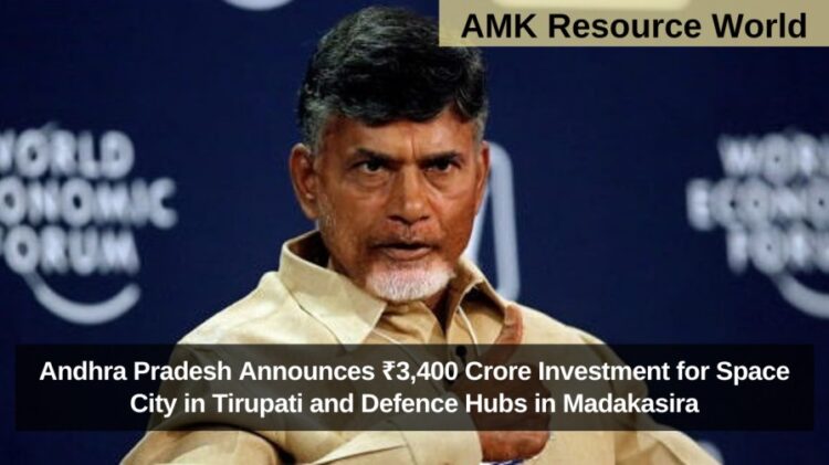 Andhra Pradesh Announces ₹3,400 Crore Investment for Space City in Tirupati and Defence Hubs in Madakasira