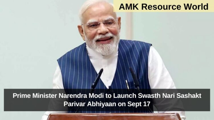 Prime Minister Narendra Modi to Launch Swasth Nari Sashakt Parivar Abhiyaan on Sept 17