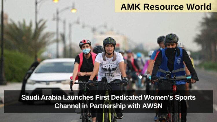 Saudi Arabia Launches First Dedicated Women’s Sports Channel in Partnership with AWSN