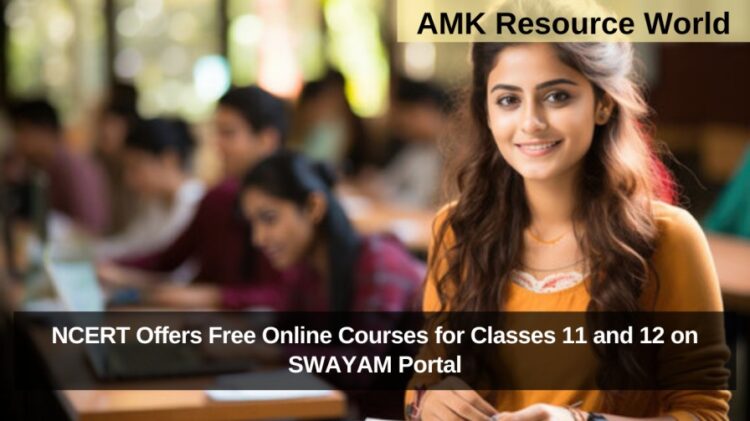 NCERT Offers Free Online Courses for Classes 11 and 12 on SWAYAM Portal