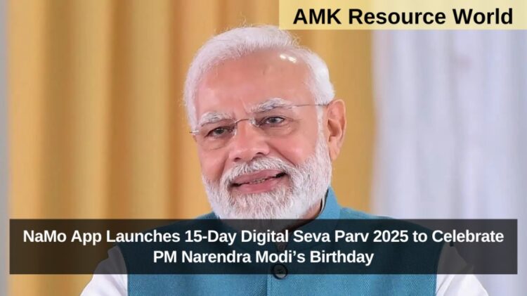 NaMo App Launches 15-Day Digital Seva Parv 2025 to Celebrate PM Narendra Modi’s Birthday