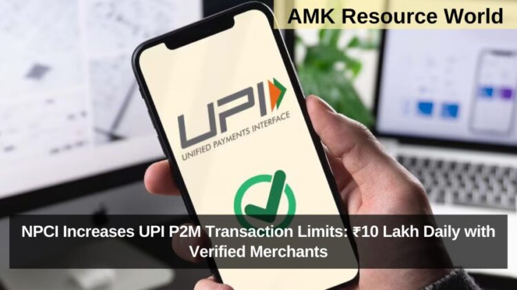 NPCI Increases UPI P2M Transaction Limits: ₹10 Lakh Daily with Verified Merchants