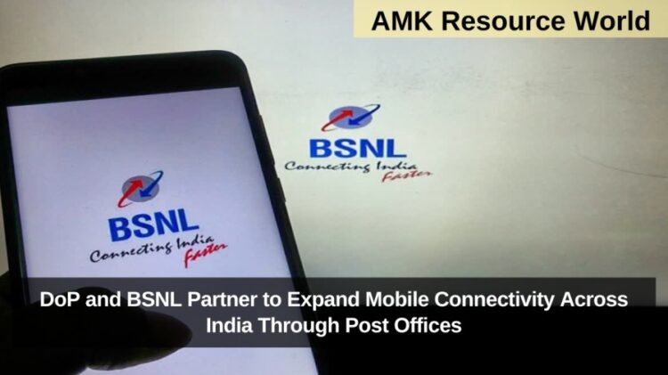 DoP and BSNL Partner to Expand Mobile Connectivity Across India Through Post Offices