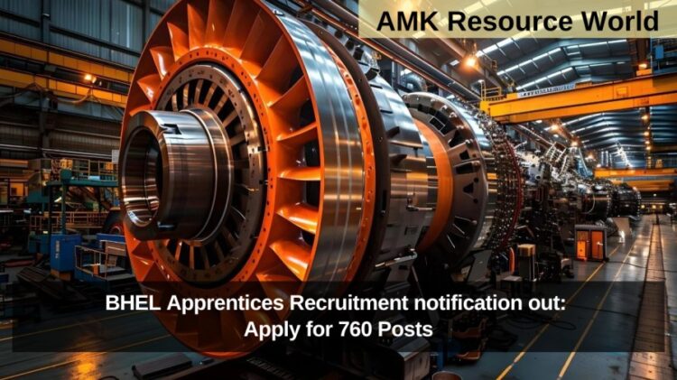 BHEL Apprentices Recruitment notification out: Apply for 760 Posts