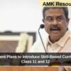 Government Plans to Introduce Skill-Based Curriculum in Class 11 and 12