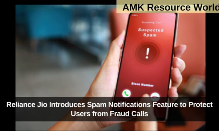 Reliance Jio Introduces Spam Notifications Feature to Protect Users from Fraud Calls