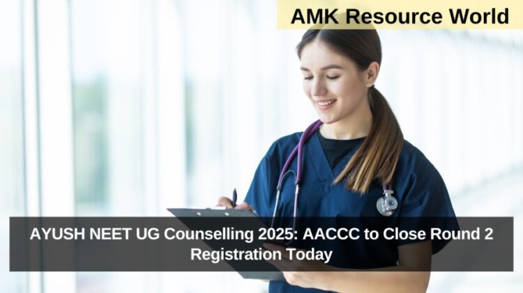AYUSH NEET UG Counselling 2025: AACCC to Close Round 2 Registration Today