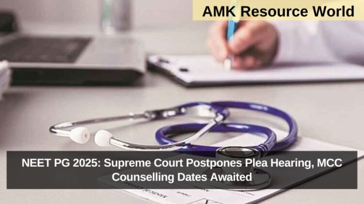 NEET PG 2025: Supreme Court Postpones Plea Hearing, MCC Counselling Dates Awaited
